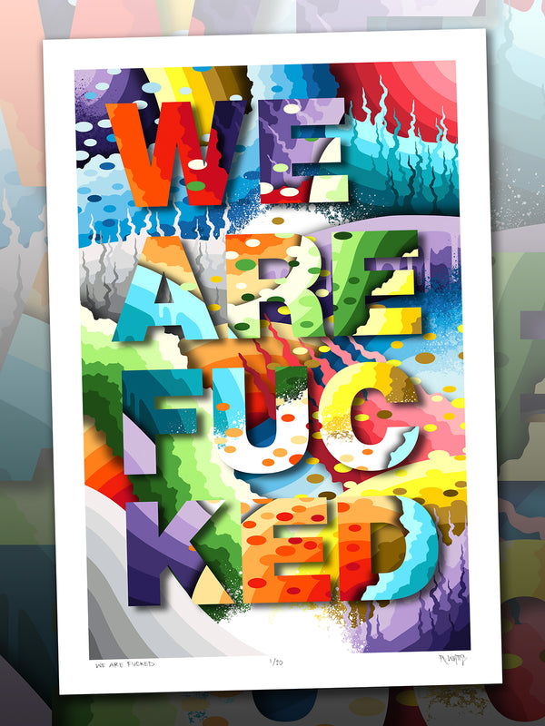"WE ARE FUCKED" Prints and Original Painting